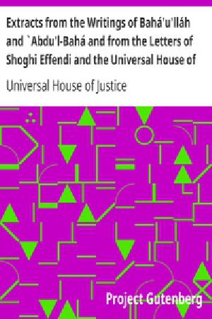 [Gutenberg 19291] • Extracts from the Writings of Bahá'u'lláh and `Abdu'l-Bahá and from the Letters of Shoghi Effendi and the Universal House of Justice on Scholarship